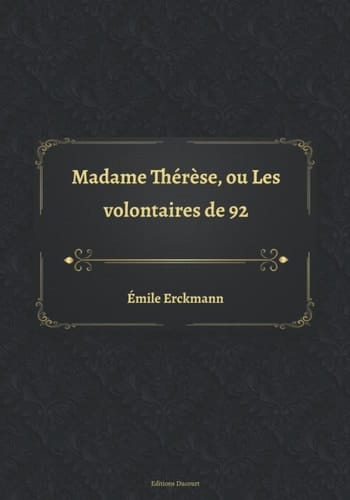 Madame Thérèse, ou Les volontaires de 92 (French Edition)