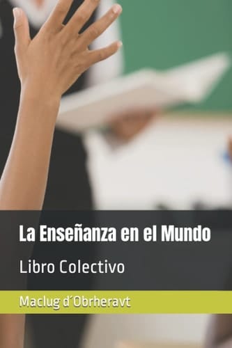 La Enseñanza en el Mundo: Libro Colectivo (Spanish Edition)