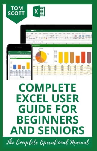 COMPLETE EXCEL USER GUIDE FOR BEGINNERS AND SENIORS: Easy Step By Step Guide To Master And Understand Microsoft Excel With Formula And Shortcuts