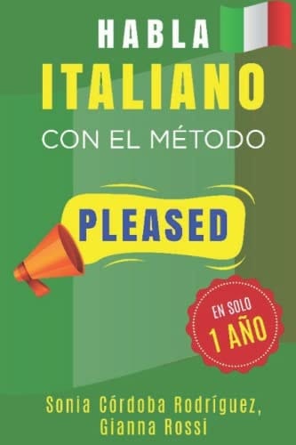 Aprende ITALIANO con el método PLEASED en solo 1 año (Aprende idiomas con el método PLEASED) (Spanish Edition)