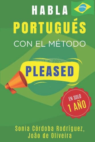 Aprende PORTUGUÉS con el método PLEASED en solo 1 año (Aprende idiomas con el método PLEASED) (Spanish Edition)