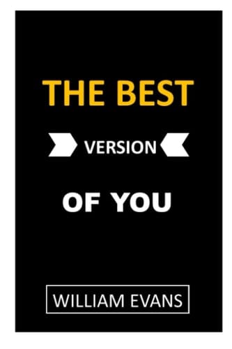 THE BEST VERSION OF YOU: 29 Ways to Become the Best Version of Yourself