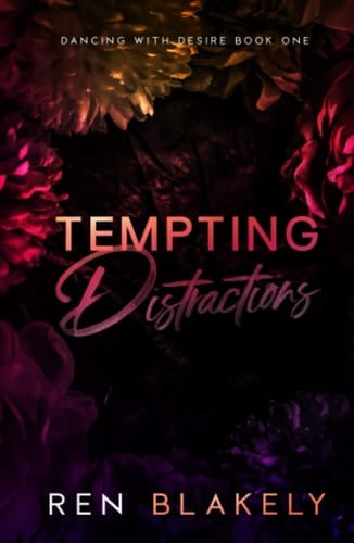 Tempting Distractions: Dark Adult Stalker Romance (Dancing with Desire)