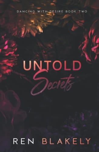 Untold Secrets: Adult Stalker Romance (Dancing with Desire)