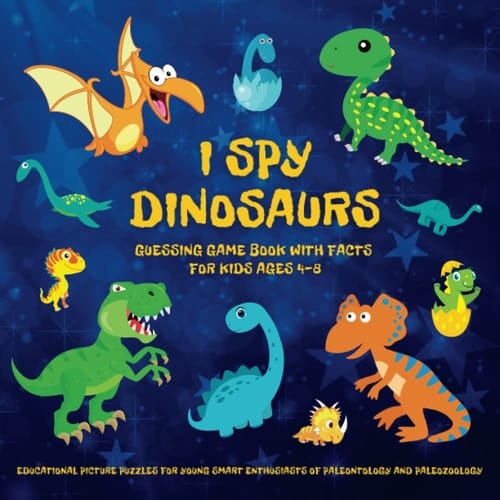 I Spy Dinosaurs Guessing Game Book with Facts for Kids Ages 4-8 | Educational Picture Puzzles for Young Smart Enthusiasts of Paleontology and ... Children 4+ Years to Boost Their Mind Power