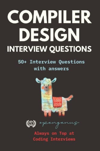 Compiler Design Interview Questions (Coding Interview Practice: Get that job)