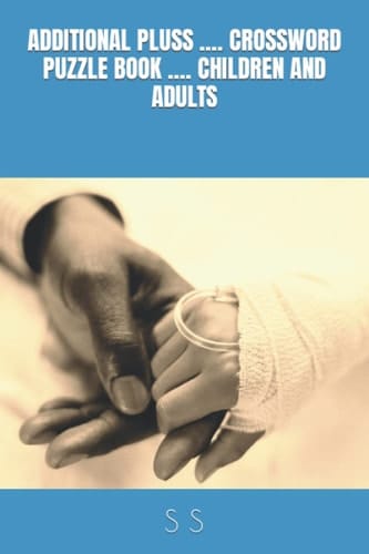 ADDITIONAL PLUSS .... CROSSWORD PUZZLE BOOK .... CHILDREN AND ADULTS
