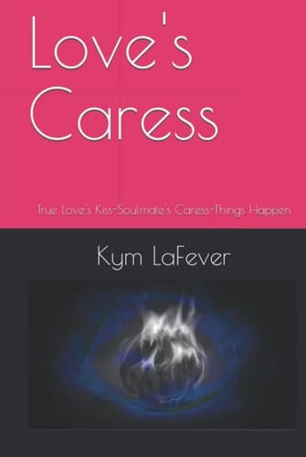 Love's Caress: True Love's Kiss-Soulmate's Caress-Things Happen
