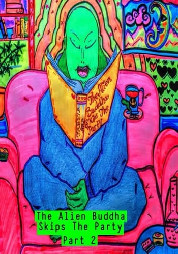 The Alien Buddha Skips the Party: Part 2