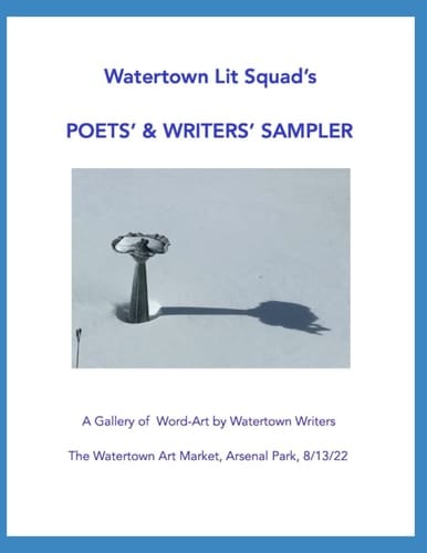 Watertown Lit Squad's Poets' and Writers' Sampler: A Gallery of Word-Art by Watertown Writers, 8/13/22