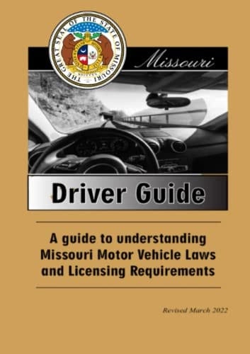 Missouri Driver Guide: A Guide to Understanding Missouri Motor Vehicle Laws and Licensing Requirements: Learners Permit Study Guide, Revised March 2022