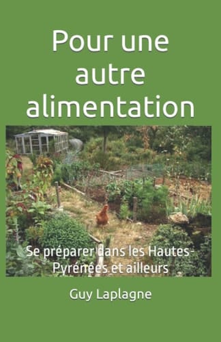 Pour une autre alimentation: Se préparer dans les Hautes-Pyrénées et ailleurs (Santé et bien-être) (French Edition)