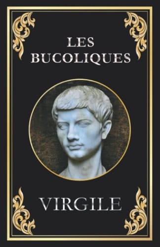 Les Bucoliques (Virgile): édition intégrale (French Edition)