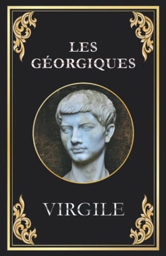 Les Géorgiques (Virgile): édition intégrale (French Edition)