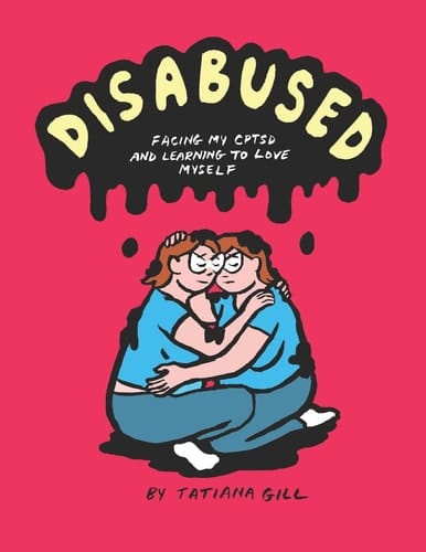 Disabused Facing My CPTSD and Learning to Love Myself