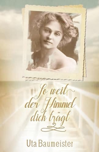 So weit der Himmel dich trägt (German Edition)
