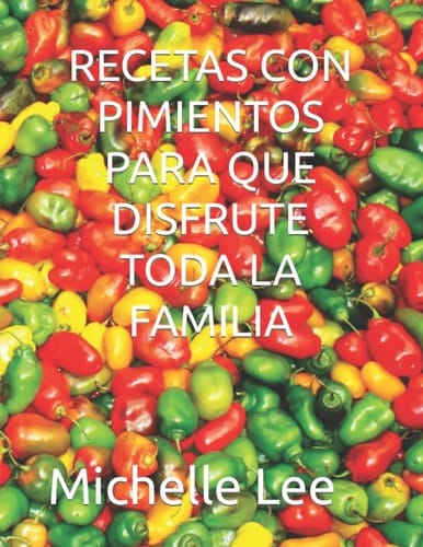 Recetas Con Pimientos Para Que Disfrute Toda La Familia