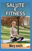 Salute e fitness Come creare uno stile di vita sano