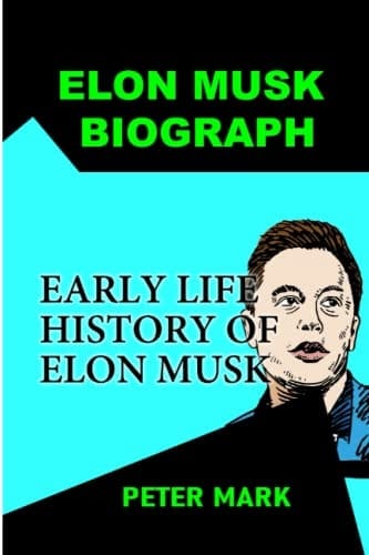 Elon Musk Biograph: Early Life History Of Elon Musk