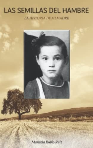Las Semillas del Hambre: La historia de mi madre (Spanish Edition)