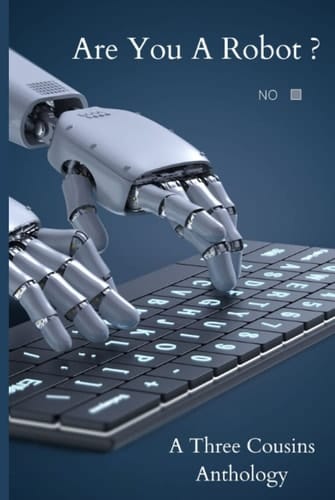ARE YOU A ROBOT?: A THREE COUSINS PUBLISHING ANTHOLOGY