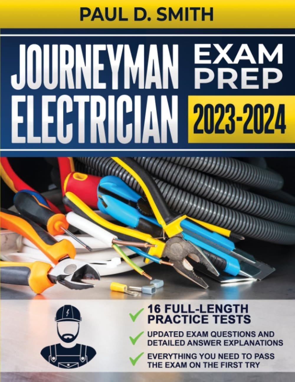 Journeyman Electrician Exam Prep 2023-2024: The Clearest Training Book, With 16 Complete and Up-to-Date Practice Tests, to Help You Easily Pass the Exam on Your First Try