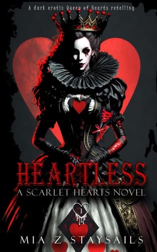 Heartless: A Dark Erotic Retelling of The Queen of Hearts (The Scarlet Hearts Series)