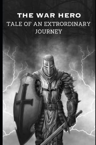 The War Hero Tale of an Extrordinary Journey