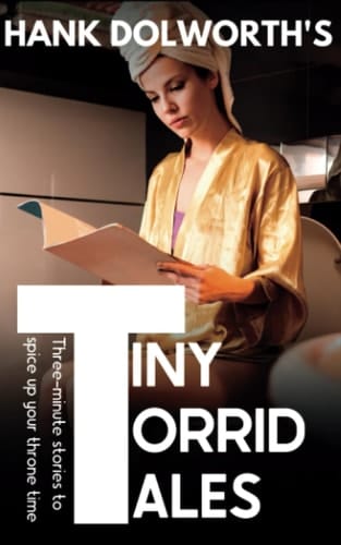 Tiny Torrid Tales: Three-minute stories to spice up your throne time (Short Story Collections)