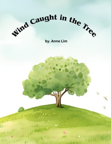 Wind Caught in the Tree: The Secret of the Lonely Tree and the Whispering Wind | A book that children read before falling asleep
