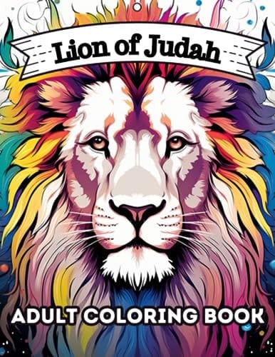 Lion of Judah Adult Coloring Book: 35 beautifully intricate pages are designed to encourage you to engage with the content as you to explore Jesus' ... to help you deepen your intimacy with Jesus)