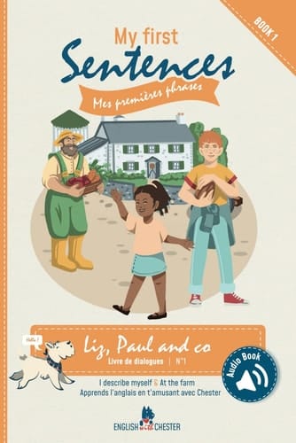 Liz, Paul and Co, livre de dialogues 1: I describe myself/ At the farm (English with Chester My First Sentences) (French Edition)