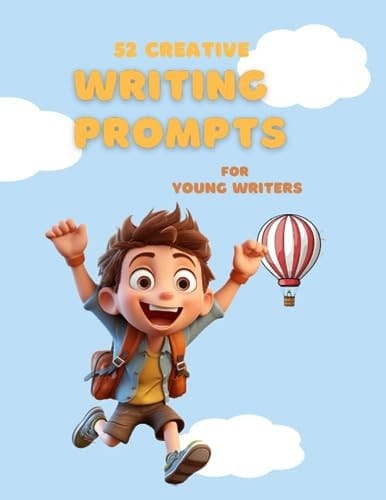 52 Weeks Creative Writing Prompts: Story Starters and Colorful Images to Stimulate Imagination and Improve Writing Skills for Young Writers (8-12)
