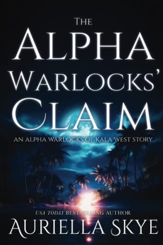 The Alpha Warlocks' Claim: An Alpha Warlocks of Kala West Story #1 (A BWWM and BBW Paranormal Ménage Romance)