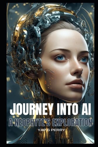 Journey into AI - A Neophyte's Exploration (Code Breakers: Cracking the AI Mysteries)