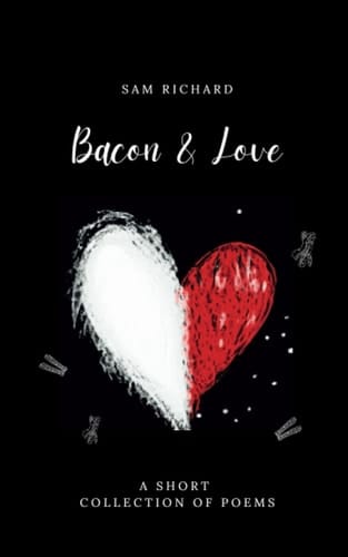 Bacon & Love: A Short Collection of Poems