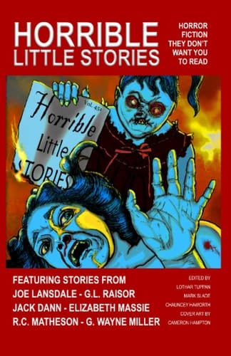 Horrible Little Stories: Horror Fiction They Don’t Want You To Read