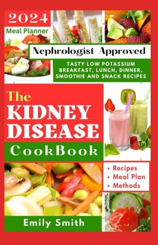 THE KIDNEY DISEASE COOKBOOK: Learn How to Cook Delicious Low Sodium Renal Friendly Recipes (Kidney Disease Reversal Books)