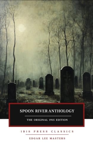 Spoon River Anthology: 1915 Classic Poetry
