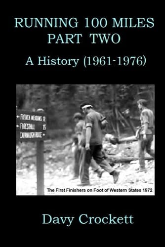 Running 100 Miles: Part Two: A History (1961-1976) (Ultrarunning History)