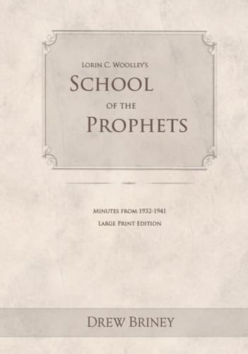 Lorin C. Woolley's School of the Prophets: Minutes from 1932-1941 (Large Print Edition)