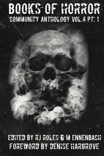 Books of Horror Community Anthology Vol. 4 part 1 (Books of Horror presents)