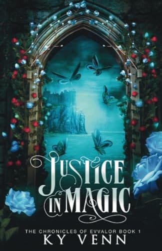 Justice in Magic: The Chronicles of Evvalor: Book 1