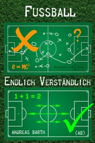 Fußball: Endlich Verständlich (German Edition)