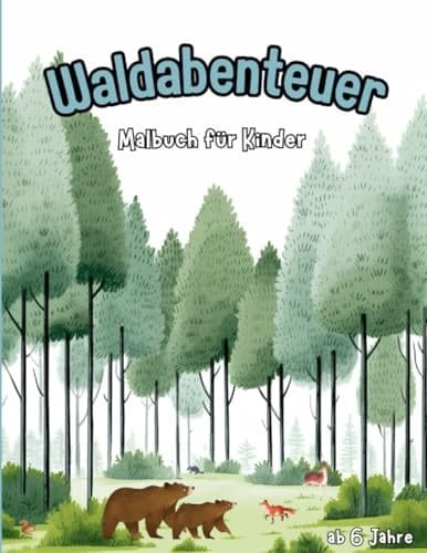 Malbuch - Waldabenteuer: ab 6 Jahre (German Edition)