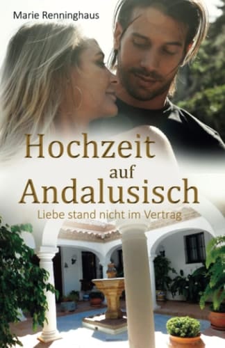 Hochzeit auf Andalusisch: Liebe stand nicht im Vertrag (German Edition)