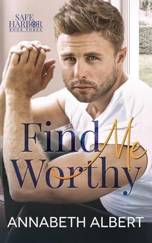 Find Me Worthy Safe Harbor Book Three