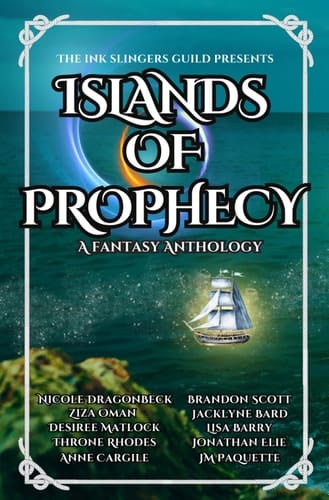 Islands of Prophesy: a Fantasy Anthology (The Ink Slingers Guild presents)
