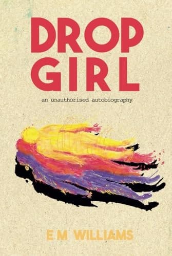 Drop Girl: An Unauthorised Autobiography