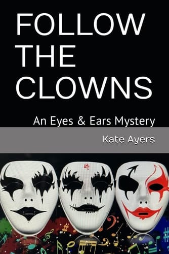 FOLLOW THE CLOWNS: An Eyes & Ears Mystery